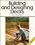 Building and Designing Decks: For Pros by Pros