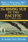 History of US Naval Operations in WWII Vol 3: Rising Sun in the Pacific 1931 -April 1942