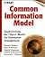 Common Information Model: Implementing the Object Model for Enterprise Management