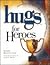 Hugs for Heroes: Stories, Sayings, and Scriptures to Encourage and Inspire (Hugs Series)