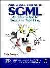 Industrial-Strength SGML: An Introduction to Enterprise Publishing (Charles F. Goldfarb Series on Open Information Management) Industrial-Strength SGML: An Introduction to Enterprise Publishing (Charles F. Goldfarb Series on Open Information Management)