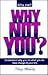 Why Not You?: Understand Why You Do What You Do. Take Charge of Your Life