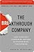The Breakthrough Company: How Everyday Companies Become Extraordinary Performers
