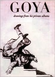 Goya: Drawings from His Private Albums (Hardcover)
