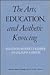 The Arts, Education, and Aesthetic Knowing (Volume 912) by Bennett Reimer