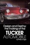 Design and Destiny: The Making of the Tucker Automobile Design and Destiny: The Making of the Tucker Automobile