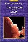 Reencarnacion: Las Ruedas De Un Alma