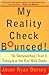 My Reality Check Bounced! M...