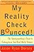 My Reality Check Bounced! My Reality Check Bounced! My Reality Check Bounced!