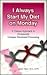 I Always Start My Diet on Monday: A Unique Approach to Permanently Conquer Emotional Overeating