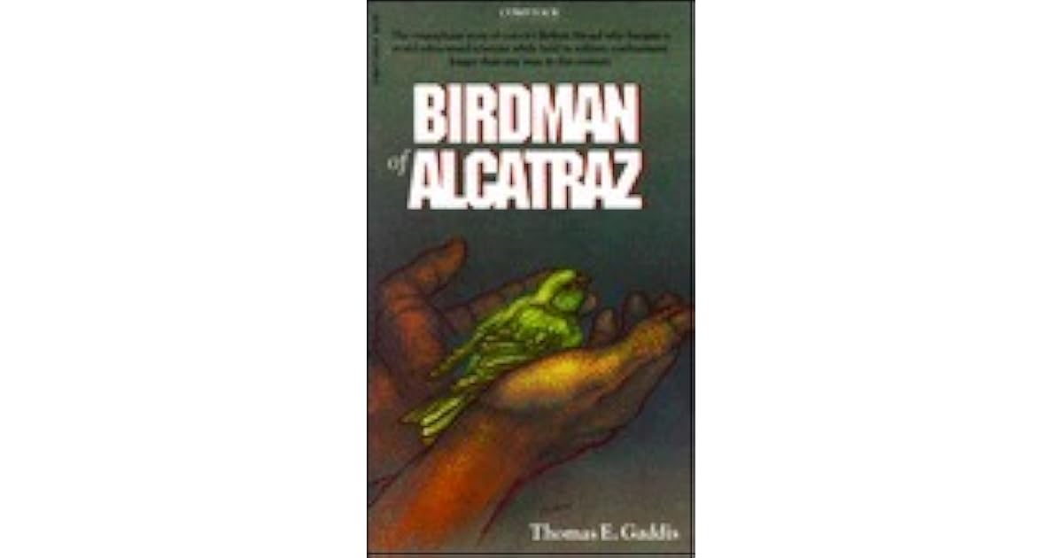 Birdman of Alcatraz The Story of Robert Stroud by Thomas E. Gaddis