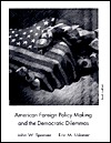 American Foreign Policy Making and the Democratic Dilemmas (6th Edition)