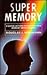 Super Memory: A Quick-Action Program for Memory Improvement