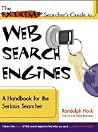 The Extreme Searcher's Guide to Web Search Engines: A Handbook for the Serious Searcher The Extreme Searcher's Guide to Web Search Engines: A Handbook for the Serious Searcher