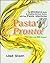 Pasta Pronto!: The Ultimate Guide to Creating Delicious Dishes With Yout Pasta Machine
