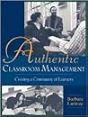 Authentic Classroom Management: Creating a Community of Learners