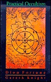 Practical Occultism: Being the Complete Text of 'practical Occultism in Daily Life', Supplemented With Additional Matter from the Dion Fortune Archive (Paperback)