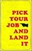 Pick Your Job and Land It