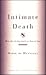 Intimate Death: How the dying teach us how to live