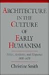 Architecture in the Culture of Early Humanism: Ethics, Aesthetics, and Eloquence, 1400-1470 Architecture in the Culture of Early Humanism: Ethics, Aesthetics, and Eloquence, 1400-1470