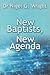 New Baptists, New Agenda by Nigel G. Wright New Baptists, New Agenda by Nigel G. Wright