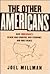 The Other Americans: How Immigrants Renew Our Country, Our Economy, and Our Values