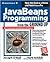 JavaBeans Programming from the Ground Up by Joseph O'Neil