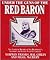 UNDER GUNS OF THE RED BARON: Complete Record of Von Richthofen's Victories and Victims