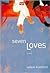 Seven Loves: A Novel