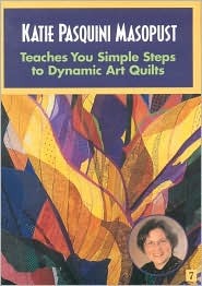 Katie Pasquini Masopust Teaches You Simple Steps to Dynamic Art Quilts