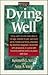 Dying Well by Kenneth L. Vaux