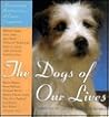 The Dogs of Our Lives: Heartwarming Reminiscences of Canine Companions The Dogs of Our Lives: Heartwarming Reminiscences of Canine Companions