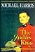 The Judas Kiss by Michael   Harris