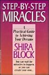 Step-By-Step Miracles: A Practical Guide to Achieving Your Dreams