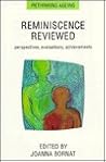 Reminiscence Reviewed: Evaluations, Achievements, Perspectives (Rethinking Ageing) Reminiscence Reviewed: Evaluations, Achievements, Perspectives (Rethinking Ageing)