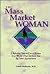 The Mass Market Woman: Defining Yourself As a Person in a World That Defines You by Your Appearance