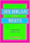 The Michigan Book of Bests: An Eclectic Barrage of Great Places to Go & Things to Know The Michigan Book of Bests: An Eclectic Barrage of Great Places to Go & Things to Know
