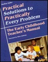 Practical Solutions to Practically Every Problem: The Early Childhood Teacher's Manual (Paperback)