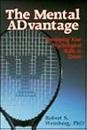 The Mental Advantage by Robert S. Weinberg The Mental Advantage by Robert S. Weinberg