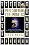Prescription for Profits : How the Pharmaceutical Industry Bankrolled the Unholy Marriage Between Science and Business (Hardcover)