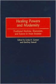 Healing Powers and Modernity: Traditional Medicine, Shamanism, and Science in Asian Societies (Hardcover)