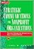 Strategic Communications for Nonprofit Organizations: Seven Steps to Creating a Successful Plan