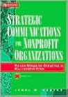 Strategic Communications for Nonprofit Organizations: Seven Steps to Creating a Successful Plan