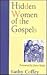 Hidden Women Of The Gospels by Kathy Coffey