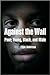 Against the Wall: Poor, Young, Black, and Male (The City in the Twenty-First Century)