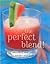 The Perfect Blend!: Smoothies and Juices to Delight and Inspire