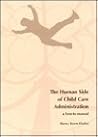 The Human Side of Child Care Administration: A How-To Manual