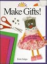 Make Gifts! (ART AND ACTIVITIES FOR KIDS)
