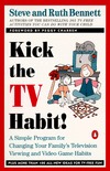 Kick the TV Habit: A Simple Program for Changing Your Family's Television Viewing and (more)