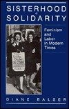 Sisterhood and Solidarity: Feminism and Labor in Modern Times (Paperback)